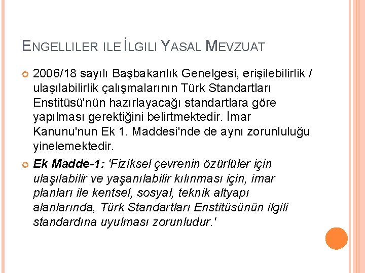 ENGELLILER ILE İLGILI YASAL MEVZUAT 2006/18 sayılı Başbakanlık Genelgesi, erişilebilirlik / ulaşılabilirlik çalışmalarının Türk ENGELLILER ILE İLGILI YASAL MEVZUAT 2006/18 sayılı Başbakanlık Genelgesi, erişilebilirlik / ulaşılabilirlik çalışmalarının Türk
