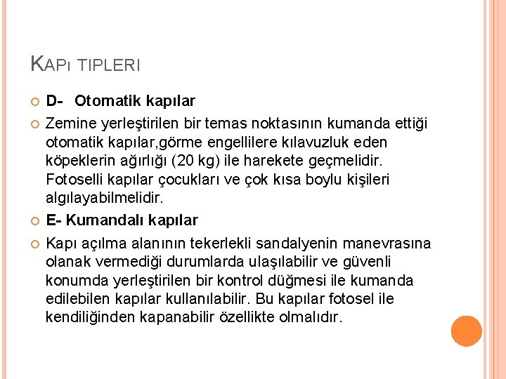 KAPı TIPLERI D- Otomatik kapılar Zemine yerleştirilen bir temas noktasının kumanda ettiği otomatik kapılar, KAPı TIPLERI D- Otomatik kapılar Zemine yerleştirilen bir temas noktasının kumanda ettiği otomatik kapılar,