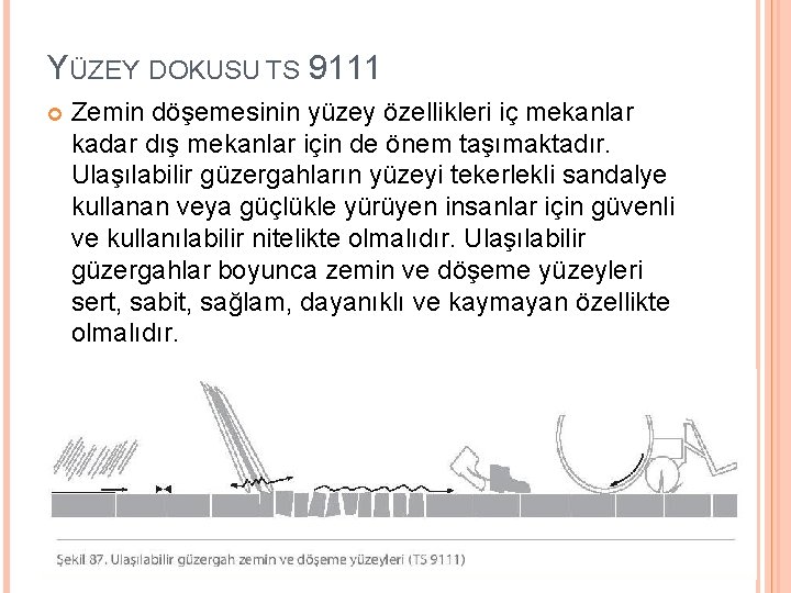 YÜZEY DOKUSU TS 9111 Zemin döşemesinin yüzey özellikleri iç mekanlar kadar dış mekanlar için YÜZEY DOKUSU TS 9111 Zemin döşemesinin yüzey özellikleri iç mekanlar kadar dış mekanlar için