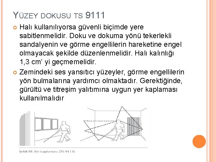 YÜZEY DOKUSU TS 9111 Halı kullanılıyorsa güvenli biçimde yere sabitlenmelidir. Doku ve dokuma yönü YÜZEY DOKUSU TS 9111 Halı kullanılıyorsa güvenli biçimde yere sabitlenmelidir. Doku ve dokuma yönü