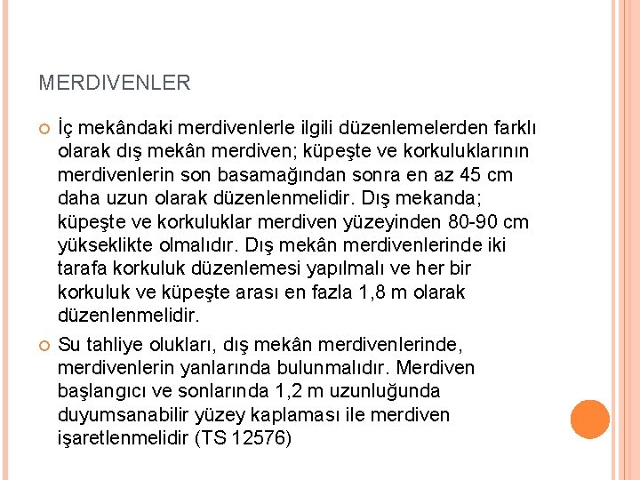 MERDIVENLER İç mekândaki merdivenlerle ilgili düzenlemelerden farklı olarak dış mekân merdiven; küpeşte ve korkuluklarının MERDIVENLER İç mekândaki merdivenlerle ilgili düzenlemelerden farklı olarak dış mekân merdiven; küpeşte ve korkuluklarının