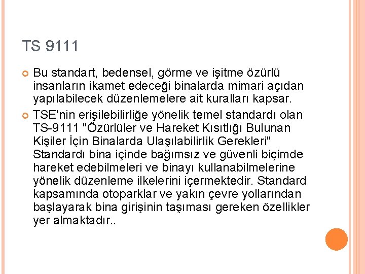TS 9111 Bu standart, bedensel, görme ve işitme özürlü insanların ikamet edeceği binalarda mimari TS 9111 Bu standart, bedensel, görme ve işitme özürlü insanların ikamet edeceği binalarda mimari