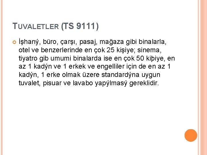 TUVALETLER (TS 9111) İşhaný, büro, çarşı, pasaj, mağaza gibi binalarla, otel ve benzerlerinde en TUVALETLER (TS 9111) İşhaný, büro, çarşı, pasaj, mağaza gibi binalarla, otel ve benzerlerinde en