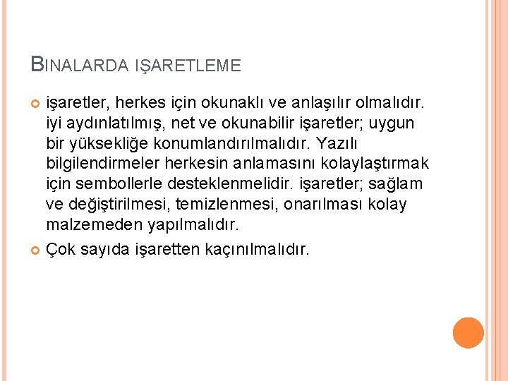 BINALARDA IŞARETLEME işaretler, herkes için okunaklı ve anlaşılır olmalıdır. iyi aydınlatılmış, net ve okunabilir BINALARDA IŞARETLEME işaretler, herkes için okunaklı ve anlaşılır olmalıdır. iyi aydınlatılmış, net ve okunabilir