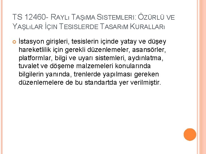 TS 12460 - RAYLı TAŞıMA SISTEMLERI: ÖZÜRLÜ VE YAŞLıLAR İÇIN TESISLERDE TASARıM KURALLARı İstasyon TS 12460 - RAYLı TAŞıMA SISTEMLERI: ÖZÜRLÜ VE YAŞLıLAR İÇIN TESISLERDE TASARıM KURALLARı İstasyon