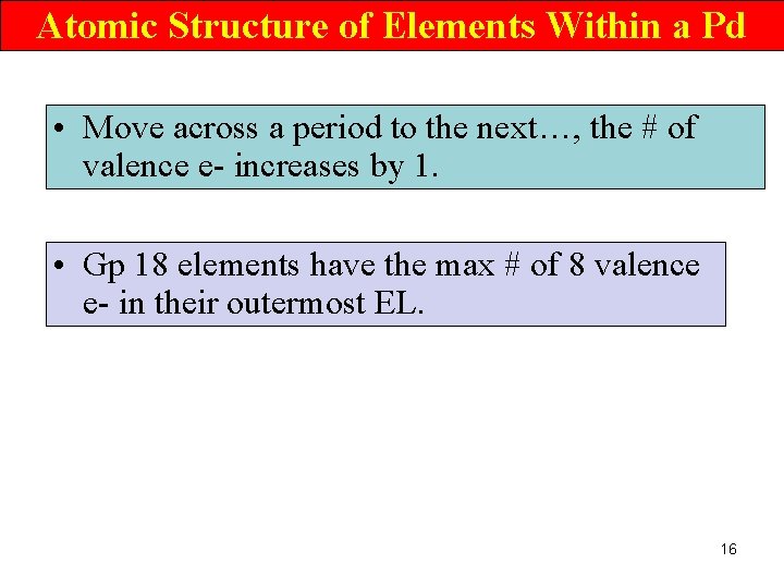 Atomic Structure of Elements Within a Pd • Move across a period to the