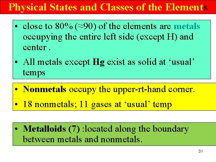 Physical States and Classes of the Elements • close to 80% (≈90) of the