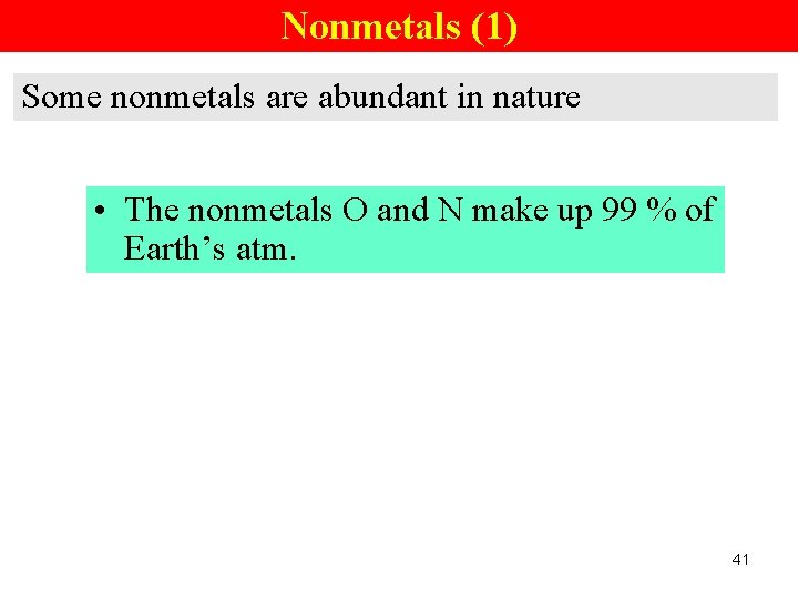 Nonmetals (1) Some nonmetals are abundant in nature • The nonmetals O and N