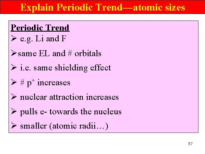 Explain Periodic Trend—atomic sizes Periodic Trend Ø e. g. Li and F Øsame EL