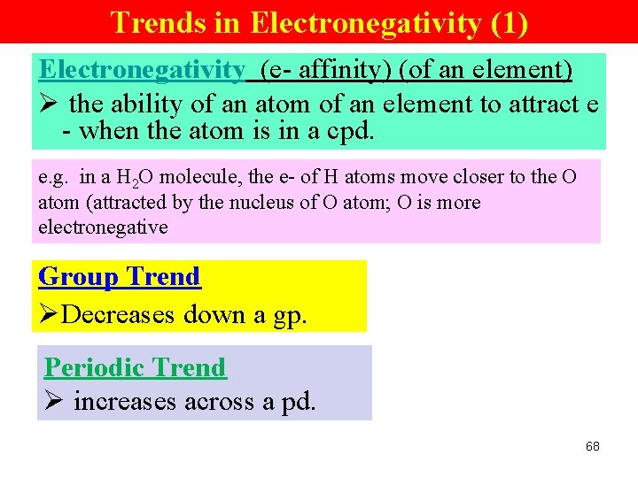Trends in Electronegativity (1) Electronegativity (e- affinity) (of an element) Ø the ability of