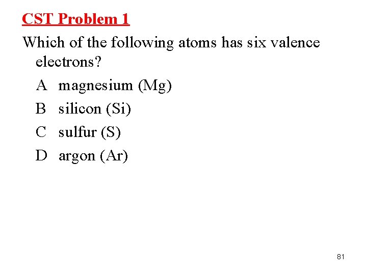 CST Problem 1 Which of the following atoms has six valence electrons? A magnesium