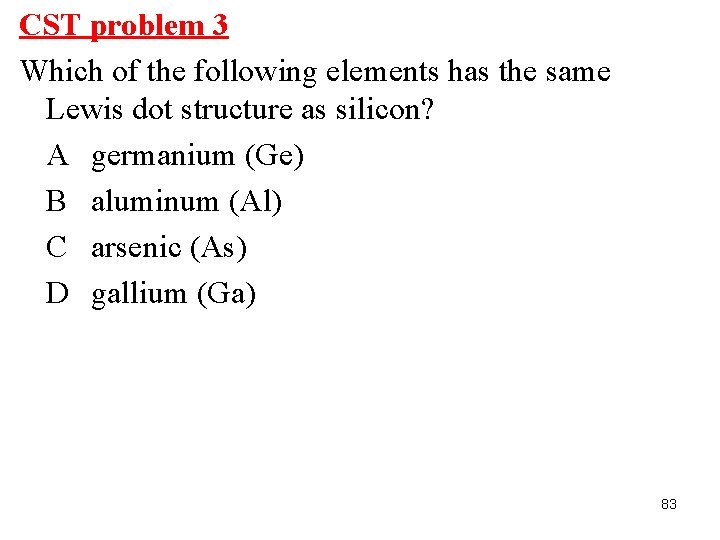 CST problem 3 Which of the following elements has the same Lewis dot structure