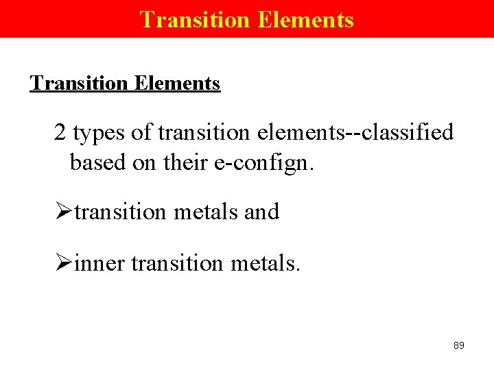 Transition Elements 2 types of transition elements--classified based on their e-confign. Øtransition metals and