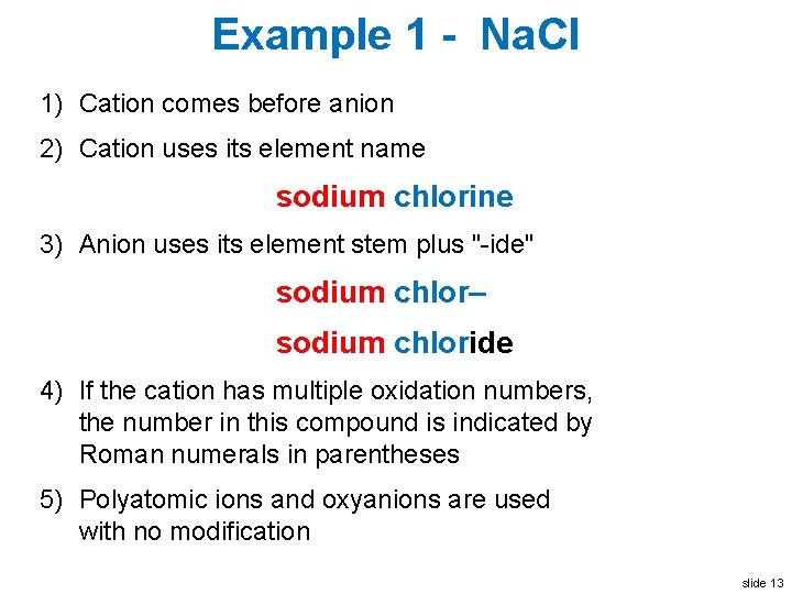 Example 1 - Na. Cl 1) Cation comes before anion 2) Cation uses its