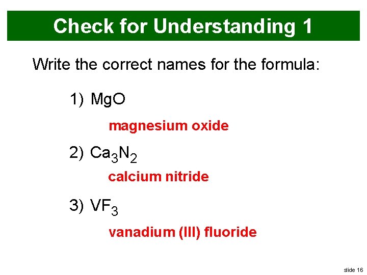 Check for Understanding 1 Write the correct names for the formula: 1) Mg. O