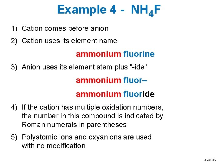 Example 4 - NH 4 F 1) Cation comes before anion 2) Cation uses