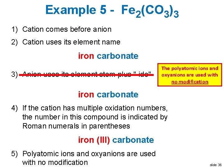 Example 5 - Fe 2(CO 3)3 1) Cation comes before anion 2) Cation uses