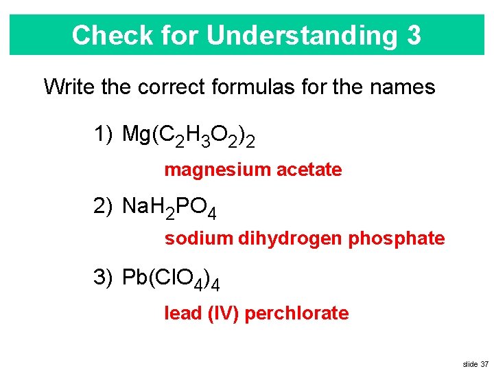 Check for Understanding 3 Write the correct formulas for the names 1) Mg(C 2