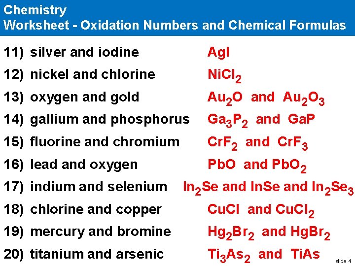 Chemistry Worksheet - Oxidation Numbers and Chemical Formulas 11) silver and iodine Ag. I