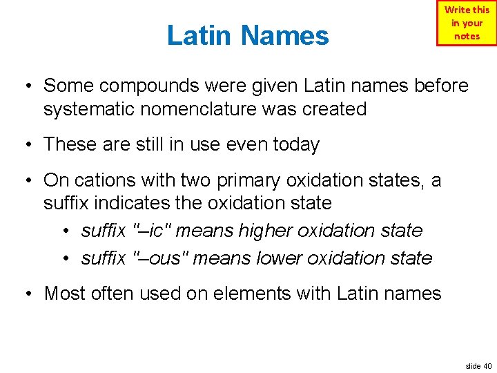 Latin Names Write this in your notes • Some compounds were given Latin names