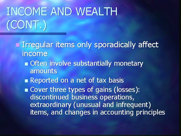 INCOME AND WEALTH (CONT. ) n Irregular income items only sporadically affect Often involve
