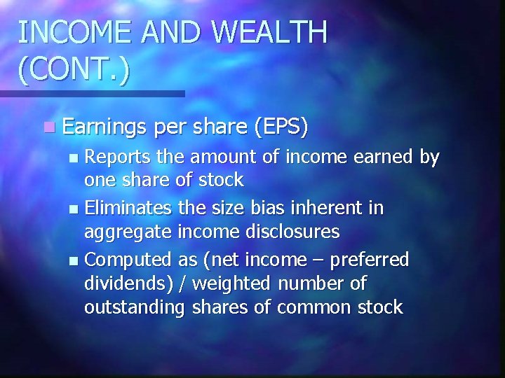 INCOME AND WEALTH (CONT. ) n Earnings per share (EPS) Reports the amount of