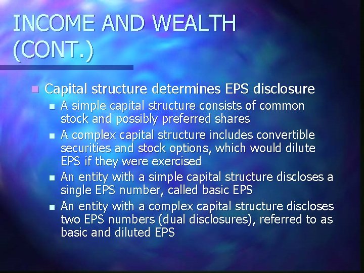 INCOME AND WEALTH (CONT. ) n Capital structure determines EPS disclosure n n A
