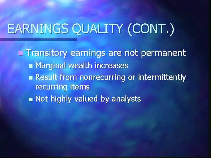 EARNINGS QUALITY (CONT. ) n Transitory earnings are not permanent Marginal wealth increases n