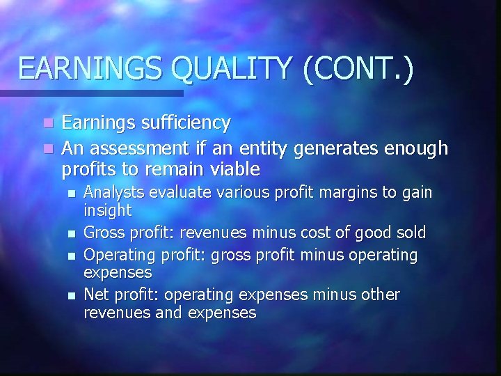 EARNINGS QUALITY (CONT. ) Earnings sufficiency n An assessment if an entity generates enough