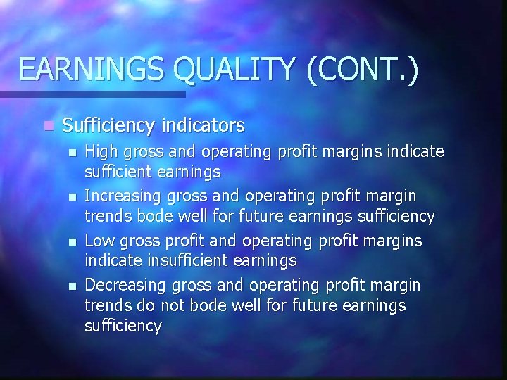 EARNINGS QUALITY (CONT. ) n Sufficiency indicators n n High gross and operating profit