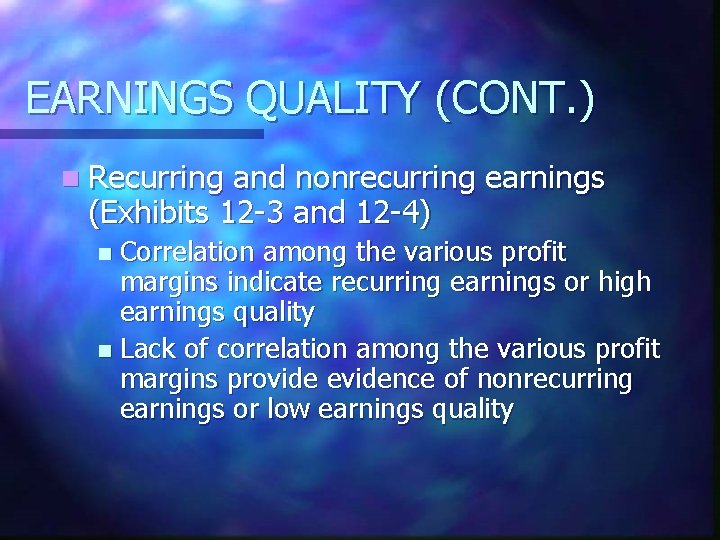 EARNINGS QUALITY (CONT. ) n Recurring and nonrecurring earnings (Exhibits 12 -3 and 12