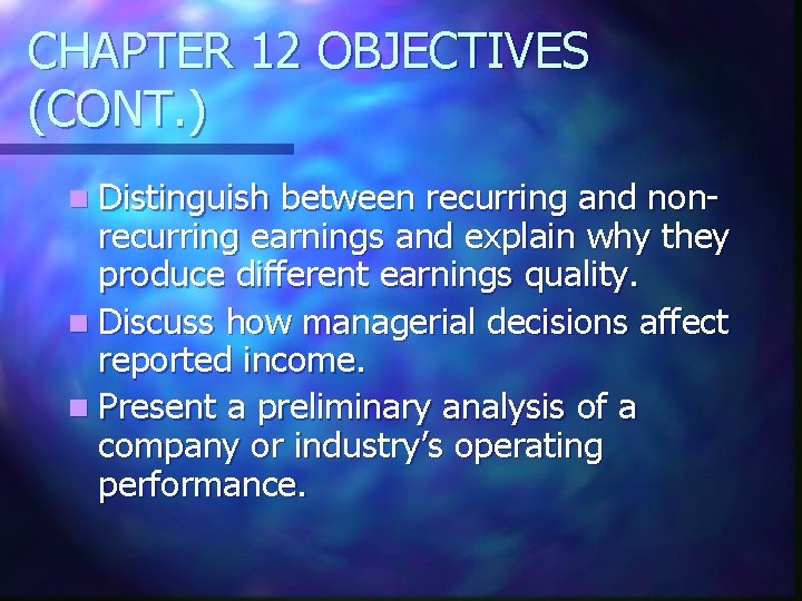 CHAPTER 12 OBJECTIVES (CONT. ) n Distinguish between recurring and nonrecurring earnings and explain