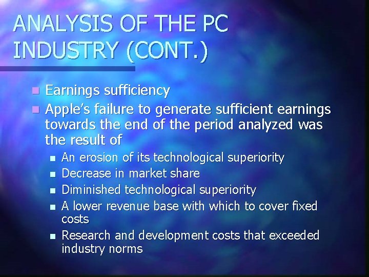 ANALYSIS OF THE PC INDUSTRY (CONT. ) Earnings sufficiency n Apple’s failure to generate