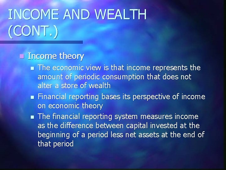 INCOME AND WEALTH (CONT. ) n Income theory n n n The economic view