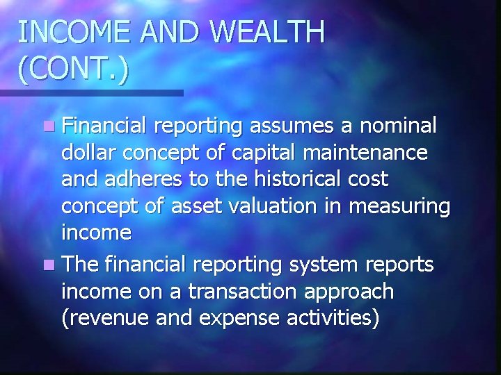 INCOME AND WEALTH (CONT. ) n Financial reporting assumes a nominal dollar concept of