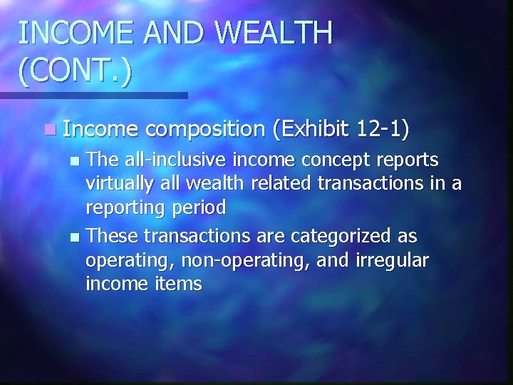 INCOME AND WEALTH (CONT. ) n Income composition (Exhibit 12 -1) The all-inclusive income