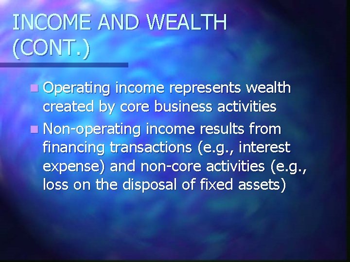 INCOME AND WEALTH (CONT. ) n Operating income represents wealth created by core business