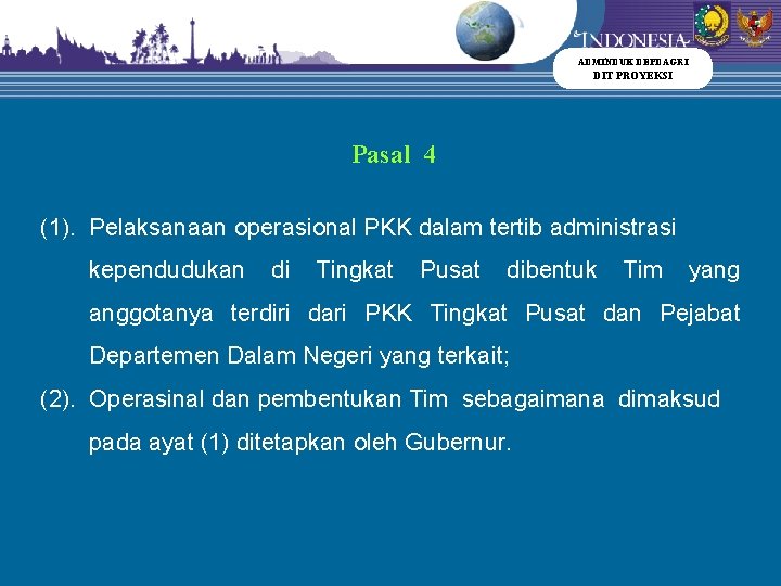 ADMINDUK DEPDAGRI DIT PROYEKSI Pasal 4 (1). Pelaksanaan operasional PKK dalam tertib administrasi kependudukan