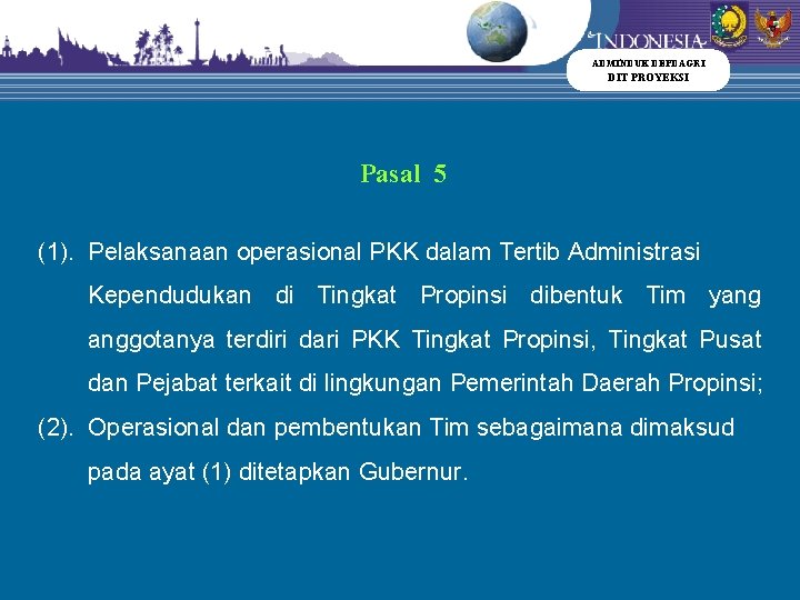 ADMINDUK DEPDAGRI DIT PROYEKSI Pasal 5 (1). Pelaksanaan operasional PKK dalam Tertib Administrasi Kependudukan