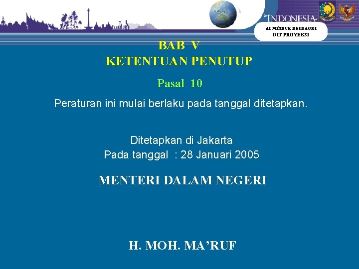 ADMINDUK DEPDAGRI DIT PROYEKSI BAB V KETENTUAN PENUTUP Pasal 10 Peraturan ini mulai berlaku