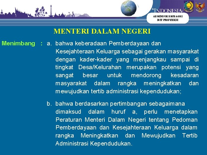 ADMINDUK DEPDAGRI DIT PROYEKSI MENTERI DALAM NEGERI Menimbang : a. bahwa keberadaan Pemberdayaan dan