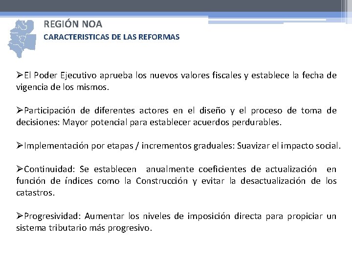 REGIÓN NOA CARACTERISTICAS DE LAS REFORMAS ØEl Poder Ejecutivo aprueba los nuevos valores fiscales