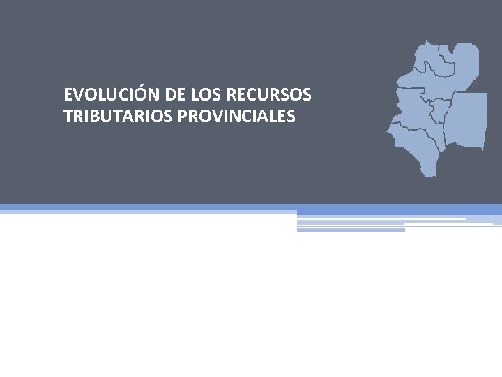 EVOLUCIÓN DE LOS RECURSOS TRIBUTARIOS PROVINCIALES 