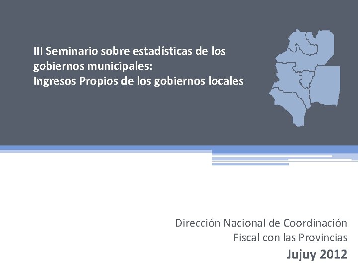 III Seminario sobre estadísticas de los gobiernos municipales: Ingresos Propios de los gobiernos locales