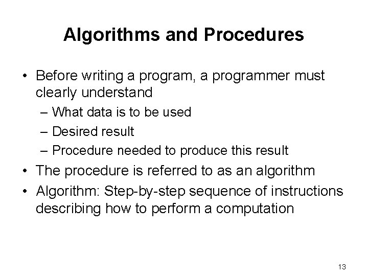Algorithms and Procedures • Before writing a program, a programmer must clearly understand –