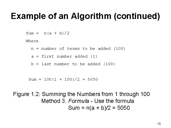 Example of an Algorithm (continued) Sum = n(a + b)/2 Where n = number