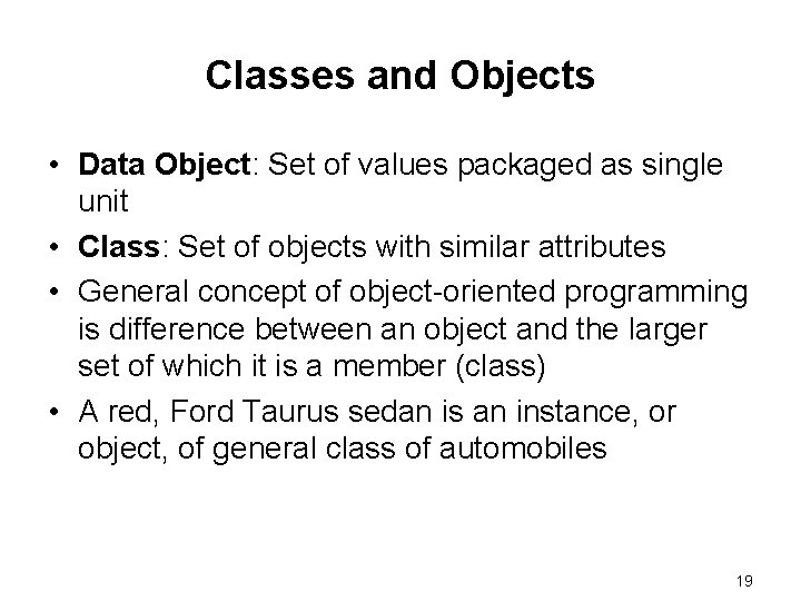 Classes and Objects • Data Object: Set of values packaged as single unit •