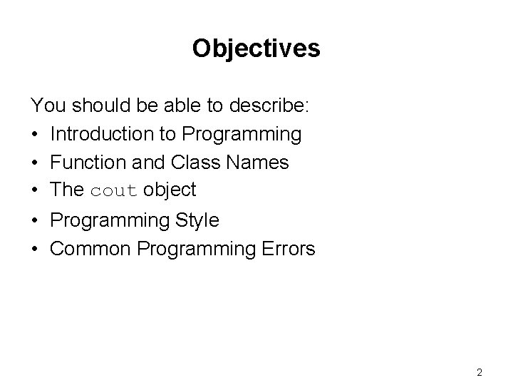 Objectives You should be able to describe: • Introduction to Programming • Function and