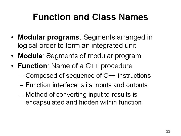 Function and Class Names • Modular programs: Segments arranged in logical order to form