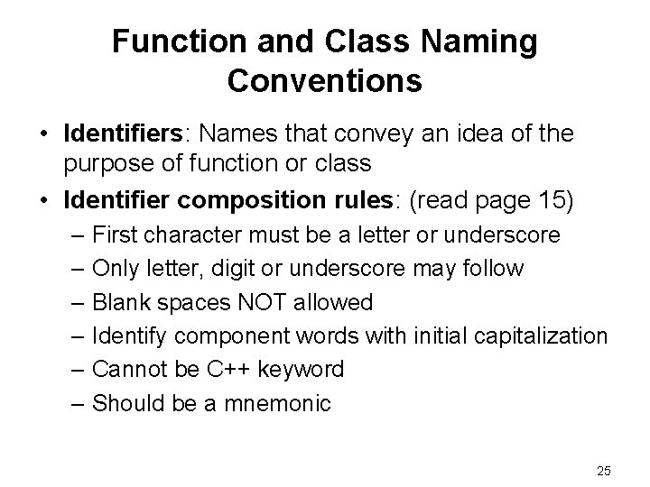 Function and Class Naming Conventions • Identifiers: Names that convey an idea of the